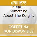Korgis - Something About The Korgi (2 Cd) cd