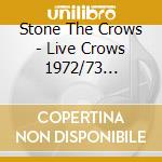Stone The Crows - Live Crows 1972/73 (Cd+Dvd) cd musicale di Stone the crows