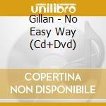 Gillan - No Easy Way (Cd+Dvd) cd musicale di Gillan