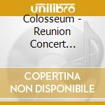 Colosseum - Reunion Concert Cologne 1994 (Cd+Dvd) cd