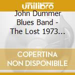 John Dummer Blues Band - The Lost 1973 Album cd musicale di DUMMER JOHN