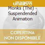 Monks (The) - Suspendended Animation cd musicale di Monks