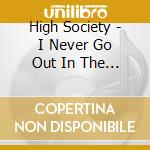 High Society - I Never Go Out In The Rain cd