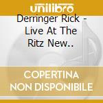 Derringer Rick - Live At The Ritz  New.. cd