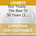 Roy Young - The Best Of 50 Years (2 Cd) cd musicale di Roy Young