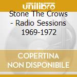 Stone The Crows - Radio Sessions 1969-1972 cd