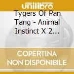 Tygers Of Pan Tang - Animal Instinct X 2 (Cd+Dvd) cd musicale di Tygers of pan tang