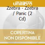 Zzebra - Zzebra / Panic (2 Cd) cd