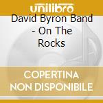 David Byron Band - On The Rocks cd