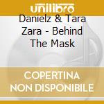 Danielz & Tara Zara - Behind The Mask