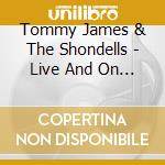 Tommy James & The Shondells - Live And On Fire (On Stage & In The Studio) (Cd+Dvd) cd