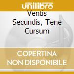 Ventis Secundis, Tene Cursum cd musicale di Artisti Vari