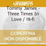 Tommy James - Three Times In Love / Hi-fi cd