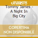 Tommy James - A Night In Big City cd