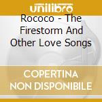 Rococo - The Firestorm And Other Love Songs cd