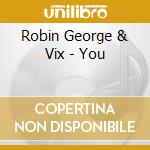 Robin George & Vix - You cd