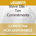 Steve Ellis - Ten Commitments cd musicale di Steve Ellis