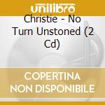 Christie - No Turn Unstoned (2 Cd) cd