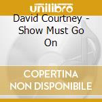 David Courtney - Show Must Go On