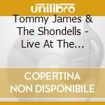 Tommy James & The Shondells - Live At The Bitter End cd