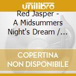 Red Jasper - A Midsummers Night's Dream / The Winter's Tale (2 Cd) cd