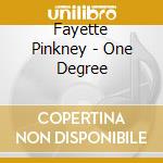 Fayette Pinkney - One Degree cd musicale di Fayette Pinkney