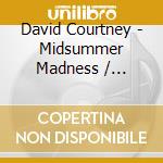 David Courtney - Midsummer Madness / Shootin Star cd musicale di David Courtney