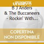 B J Anders & The Buccaneers - Rockin' With The Devil cd musicale di B J Anders & The Buccaneers