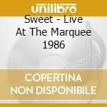 Sweet - Live At The Marquee 1986 cd musicale di Sweet