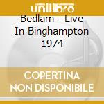 Bedlam - Live In Binghampton 1974 cd