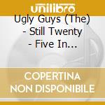 Ugly Guys (The) - Still Twenty - Five In Your Head cd musicale di Ugly Guys (The)