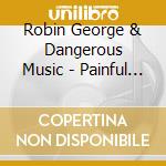 Robin George & Dangerous Music - Painful Kiss cd