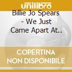 Billie Jo Spears - We Just Came Apart At.. cd