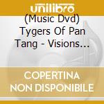(Music Dvd) Tygers Of Pan Tang - Visions From The Cathouse cd musicale