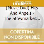 (Music Dvd) Hits And Angels - The Stowmarket Sound cd