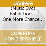 (Music Dvd) Britsh Lions - One More Chance To Run cd musicale