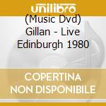 (Music Dvd) Gillan - Live Edinburgh 1980 cd musicale