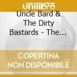 Uncle Bard & The Dirty Bastards - The Story So Far cd musicale