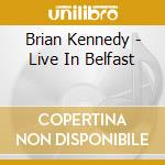 Brian Kennedy - Live In Belfast cd