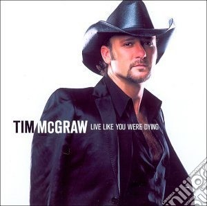 Tim Mcgraw - Live Like You Were Dying cd musicale di Tim Mcgraw