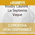 Voulzy Laurent - La Septieme Vague cd musicale di Voulzy Laurent