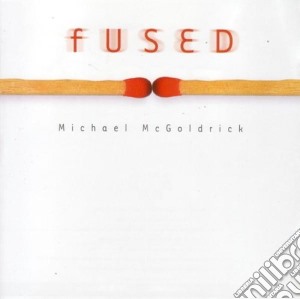 Michael Mcgoldrick - Fused cd musicale di Michael Mcgoldrick