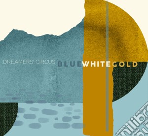 Dreamers' Circle - Blue White Gold cd musicale