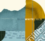Dreamers' Circle - Blue White Gold cd