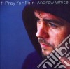 Andrew White - Pray For Rain cd