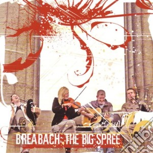 Breabach - The Big Spree cd musicale di Breabach