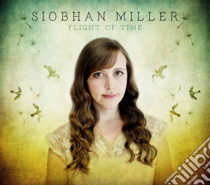 Siobhan Miller - Flight Of Time cd musicale di Siobhan Miller