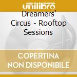 Dreamers' Circus - Rooftop Sessions cd