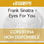 Frank Sinatra - Eyes For You cd