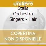 Stalls Orchestra Singers - Hair cd